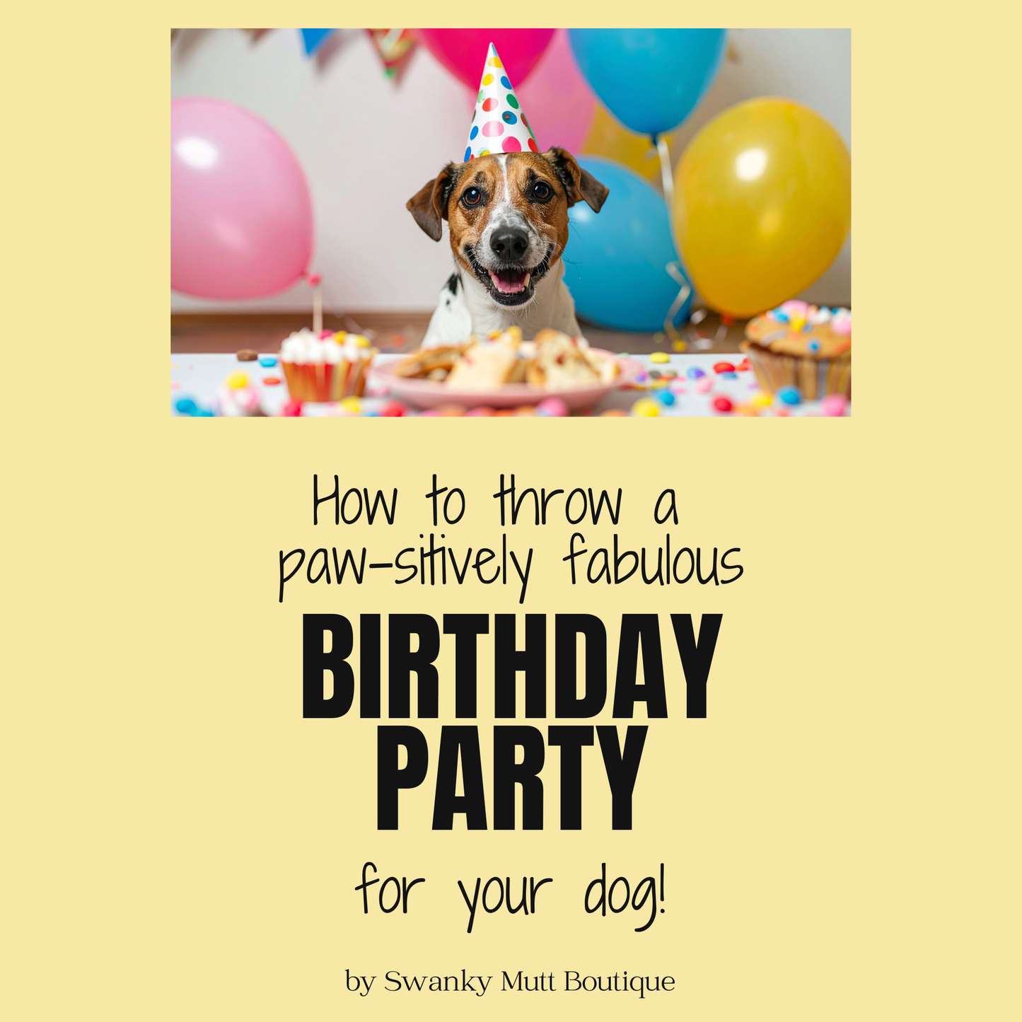 Dog wearing a party hat with birthday decorations and text about throwing a birthday party for dogs.