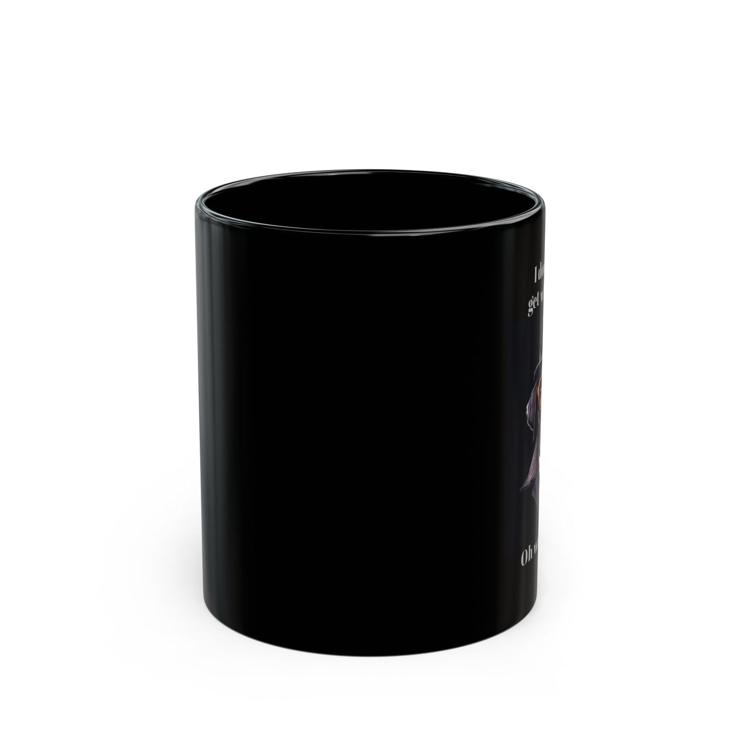 Gangster Dog Mug - "I don't always get what I want..." - 11 or 15 oz
