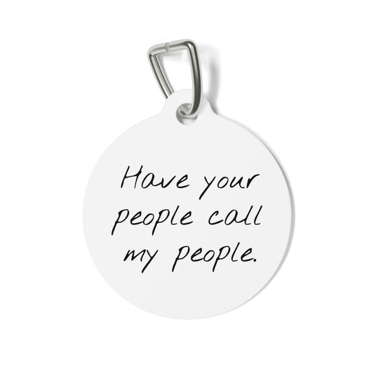 Funny Dog Tag - "Have your people call my people." Personalized (1 inch)