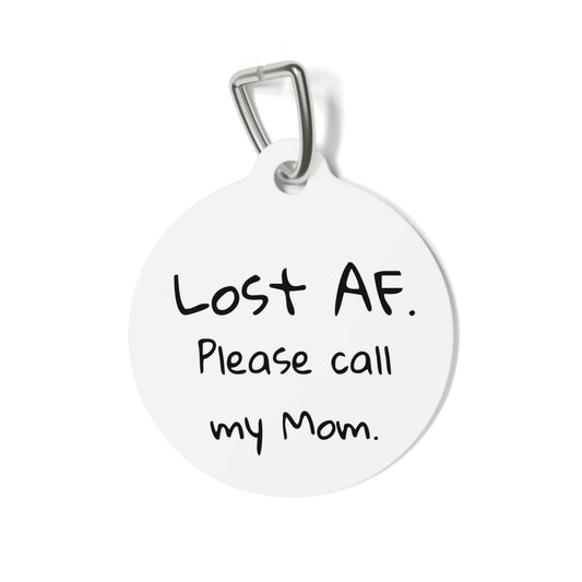Funny Pet Tag - 'Lost AF. Please call my Mom.' Personalized (1 inch)
