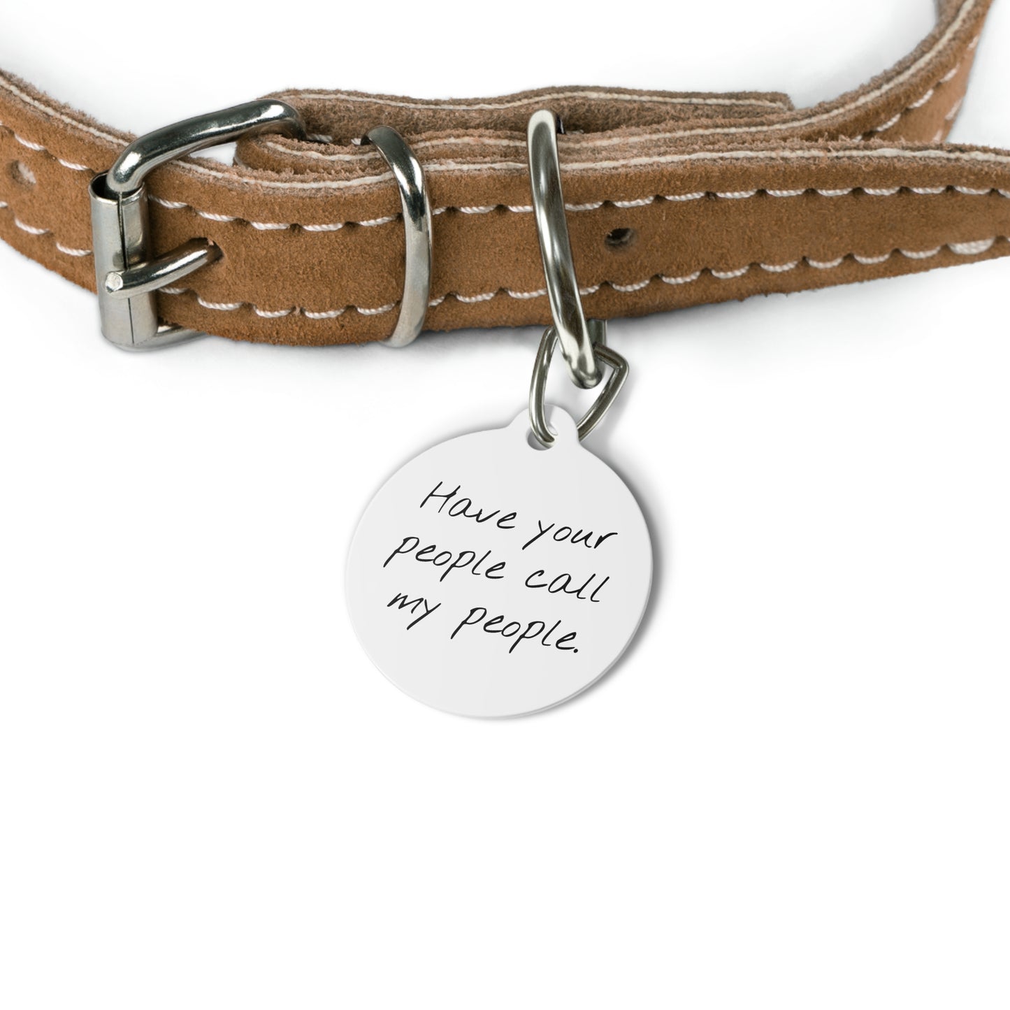 Funny Dog Tag - "Have your people call my people." Personalized (1 inch)